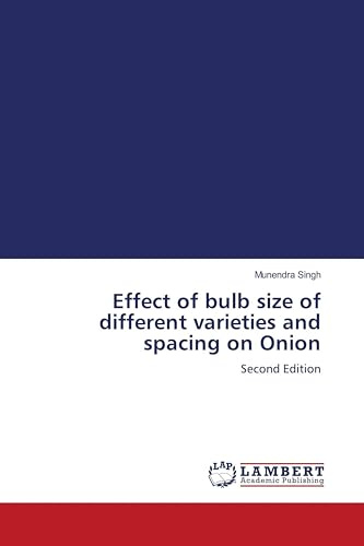 Effect of bulb size of different varieties and spacing on Onion: Second Edition