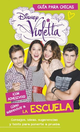 Violetta. Sobrevivir a la escuela: Guía para chicas