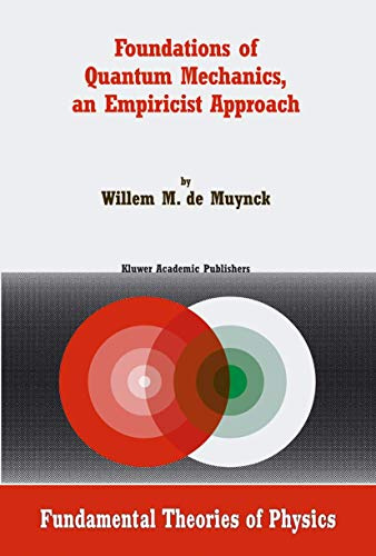 Foundations of Quantum Mechanics, an Empiricist Approach (Fundamental Theories of Physics, Band 127)