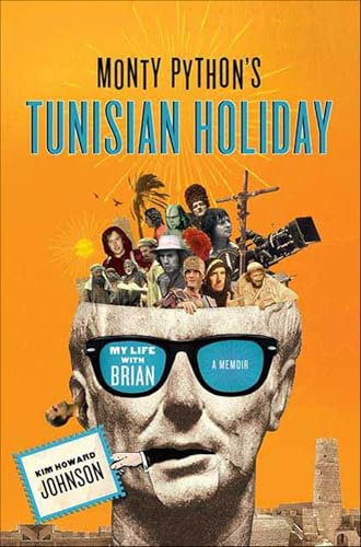 Monty Python's Tunisian Holiday: My Life with Brian, a Memoir (English Edition)
