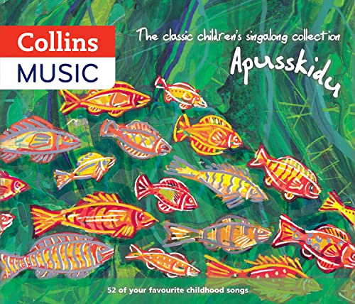 The Classic Children’s Singalong Collection: Apusskidu: 52 of Your Favourite Childhood Songs: Nursery Rhymes, Song-Stories, Folk Tunes, Pop Hits, Musicals and Music Hall Classics