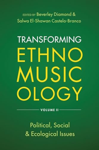 Transforming Ethnomusicology Volume II: Political, Social & Ecological Issues