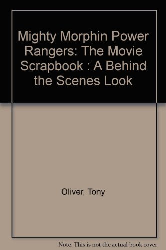 Mighty Morphin Power Rangers: The Movie Scrapbook : A Behind the Scenes Look