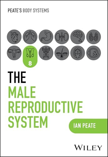 The Male Reproductive System (Peate's Body Systems)