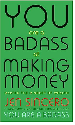 You Are a Badass at Making Money: Master the Mindset of Wealth: Learn how to save your money with one of the world's most exciting self help authors