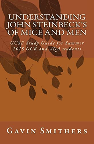 Understanding John Steinbeck's Of Mice and Men: GCSE Study Guide for Summer 2015 OCR and AQA students (Gavin's Guides)