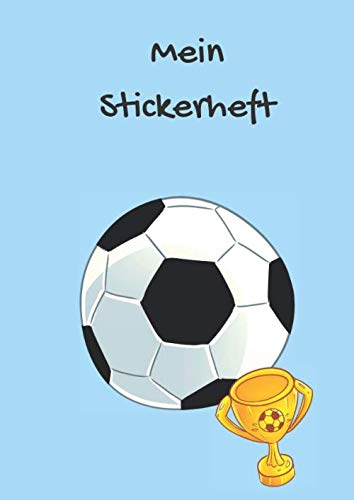 Mein Stickerheft: Motiv: Fußball und Gold Pokal auf blau | DIN A4 Format mit 40 Seiten für Mädchen und Jungen | Kein Silikonpapier zum abziehen
