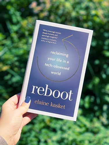 REBOOT: Reclaiming Your Life in a Tech-Obsessed World