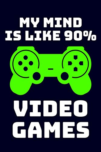 My Mind is Like 90% Video Games: Blue Lined Journal Notebook for Video Game Enthusiasts, Gamers, PC or Console, Pixel Games