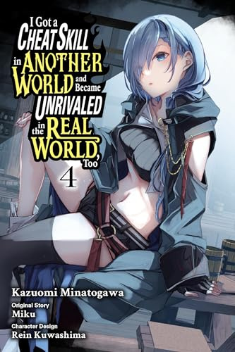 I Got a Cheat Skill in Another World and Became Unrivaled in the Real World, Too, Vol. 4 (manga) (Volume 4)