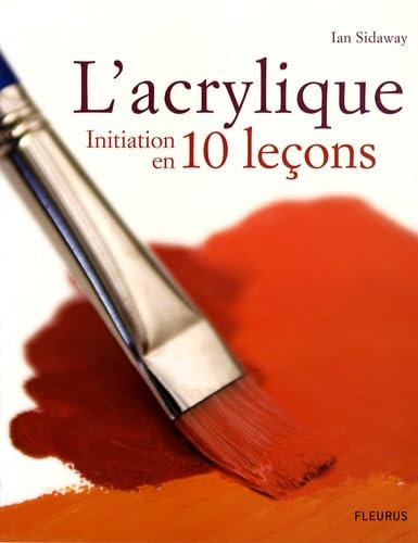 L' acrylique, initiation en 10 leçons