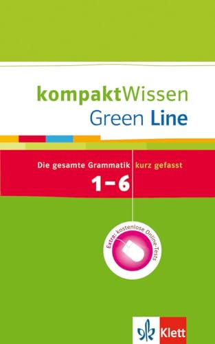 Green Line 1-6 - kompakt Wissen: Die gesamte Grammatik kurz gefasst: Die gesamte Grammatik kurz gefasst mit Online-Tests (Green Line. Bundesausgabe ab 2006)