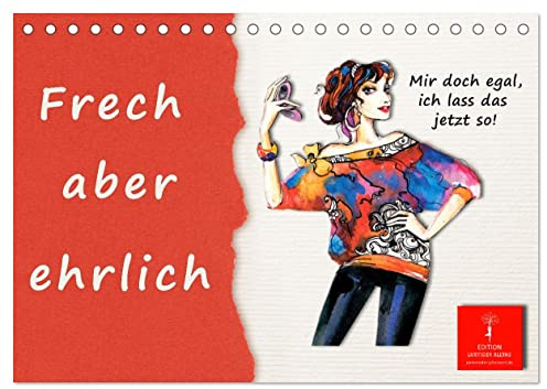 Frech aber ehrlich (Tischkalender 2026 DIN A5 quer), CALVENDO Monatskalender: Lustige Sprüche zaubern immer ein Lächeln ins Gesicht. (CALVENDO Spass)
