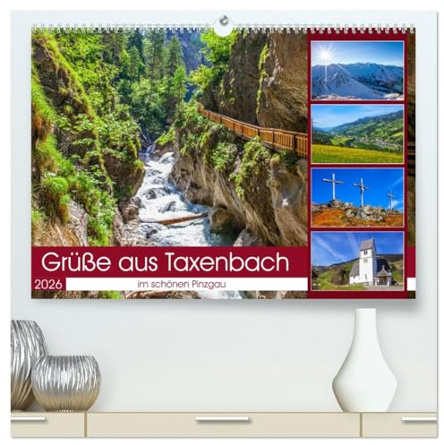 Schöne Grüße aus Taxenbach (hochwertiger Premium Wandkalender 2026 DIN A2 quer), Kunstdruck in Hochglanz: Herrliche Impressionen aus Taxenbach im schömem Pinzgau (CALVENDO Orte)