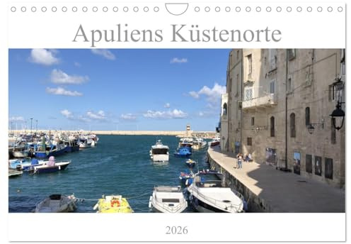 Apuliens Küstenorte (Wandkalender 2026 DIN A4 quer), CALVENDO Monatskalender: Apulien liegt zwischen den Meeren und hat einer der längsten Küsten Italiens. (CALVENDO Orte)