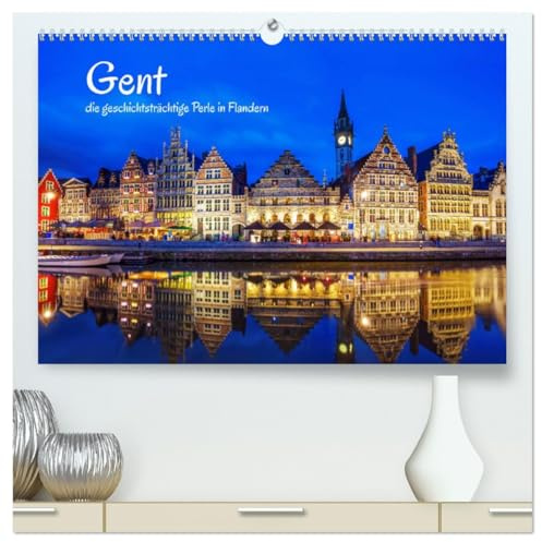 Gent - die geschichtsträchtige Perle in Flandern (hochwertiger Premium Wandkalender 2026 DIN A2 quer), Kunstdruck in Hochglanz: Impressionen aus der belgischen Stadt Gent (CALVENDO Orte)