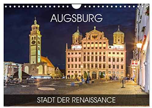 Augsburg - Stadt der Renaissance (Wandkalender 2026 DIN A4 quer), CALVENDO Monatskalender: Die Stadt Augsburg ist reich an Tradition und Kultur- von ... bis hin zur Textilindustrie (CALVENDO Orte)