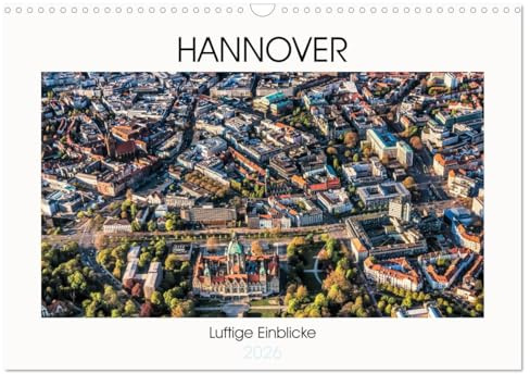 Hannover - Luftige Einblicke (Wandkalender 2026 DIN A3 quer), CALVENDO Monatskalender: Eindrucksvolle Perspektiven auf Hannover aus der Luft. (CALVENDO Orte)