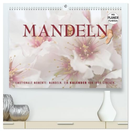 Emotionale Momente: Mandeln (hochwertiger Premium Wandkalender 2026 DIN A2 quer), Kunstdruck in Hochglanz: Ingo Gerlach hat die Mandelblüte auf ... Bäume fotografiert. (CALVENDO Lifestyle)