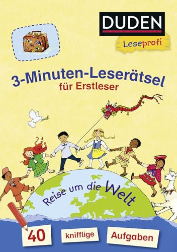 Duden Leseprofi – 3-Minuten-Leserätsel für Erstleser: Reise um die Welt: 40 knifflige Aufgaben | Zuhause lernen, für Kinder ab 6 Jahren (Rätselblock Lesen lernen 1. Klasse, Band 20)
