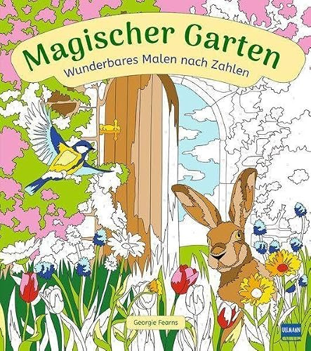 Wunderbares Malen nach Zahlen - Magischer Garten: Malen nach Zahlen mit fantasievollen Motiven für Kinder ab 9 Jahren.