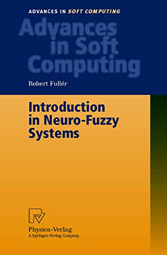 Introduction to Neuro-Fuzzy Systems (Advances in Soft Computing) (Advances in Intelligent and Soft Computing, 2, Band 2)