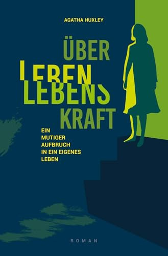 ÜberLeben LebensKraft: Ein mutiger Aufbruch in ein neues Leben