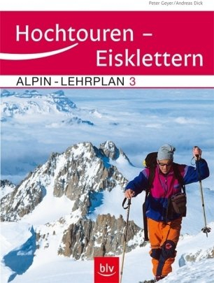 Alpin-Lehrplan Band 3: Hochtouren - Eisklettern