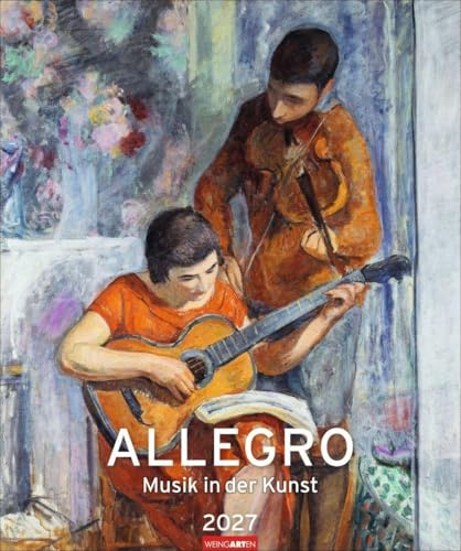 Allegro - Musik in der Kunst Kalender 2027 - Musik in der Kunst: Monats-Kalender mit klangvollen Gemälden, die Malerei und Musik verbinden. ... für Kunst- und Musik-Liebhaber! 46 x 55 cm