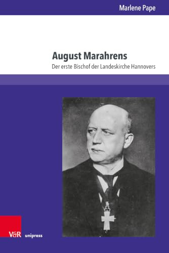 August Marahrens: Der erste Bischof der Landeskirche Hannovers (Studien zur Kirchengeschichte Niedersachsens)