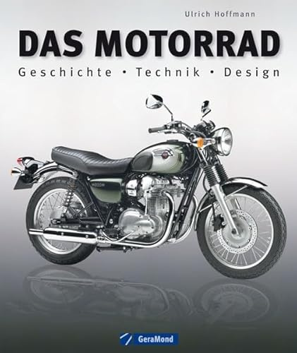 Das Motorrad: Geschichte - Technik - Design