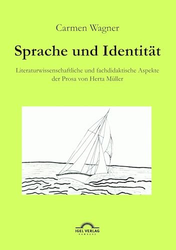 Sprache und Identität: Literaturwissenschaftliche und fachdidaktische Aspekte der Prosa von Herta Müller. Diss.