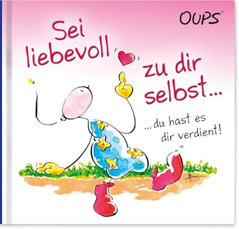 Sei liebevoll zu dir selbst …: Oups Minibuch