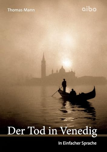 Der Tod in Venedig: In Einfacher Sprache (Weltliteratur in einfacher Sprache: angelehnt an leichte Sprache)