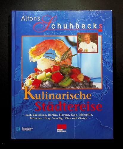 Alfons Schuhbecks Kulinarische Städtereise: Von Tapas bis Tafelspitz (Kochen - Die neue grosse Schule)