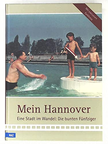 Mein Hannover: Eine Stadt im Wandel: Die bunten Fünfziger