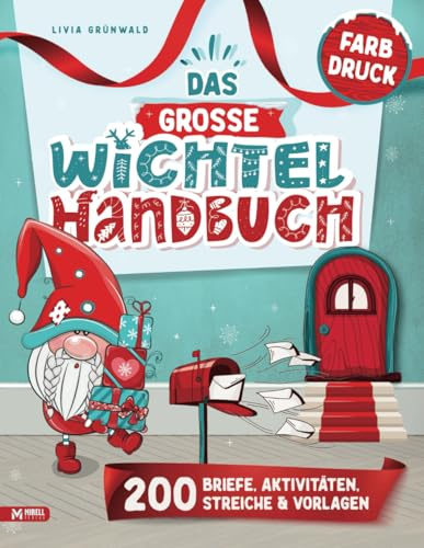 Das große Wichtel Handbuch - Farbversion: Farbige Wichtelbriefe & Bastelvorlagen zum Ausschneiden | Kreativ-Ideen & Wichtelstreiche für eine ... für eine stressfreie Weihnachtswichtel Zeit)
