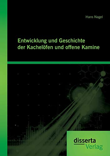 Entwicklung und Geschichte der Kachelöfen und offenen Kamine
