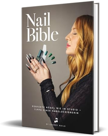 Nail Bible: Perfekte Nägel wie im Studio – Tipps einer Nageldesignerin von Cherry Nails
