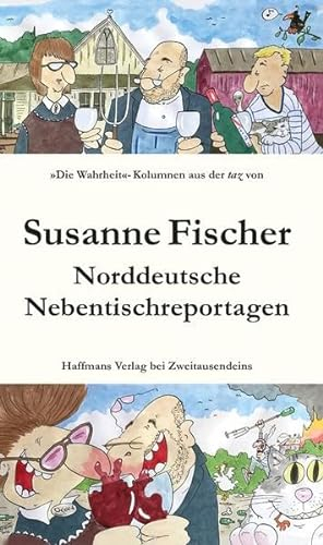 Norddeutsche Nebentischreportagen: »DIE WAHRHEIT«-KOLUMNEN aus der taz