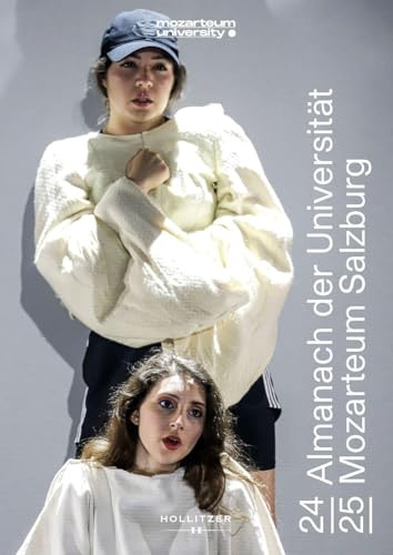 Almanach der Universität Mozarteum Salzburg: Studienjahr 2024|25 (Veröffentlichungen zur Geschichte der Universität Mozarteum Salzburg)