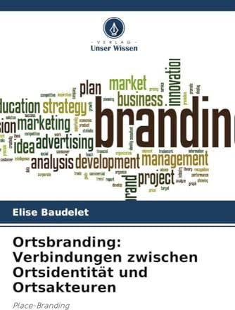 Ortsbranding: Verbindungen zwischen Ortsidentität und Ortsakteuren: Place-Branding