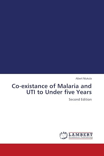 Co-existance of Malaria and UTI to Under five Years: Second Edition