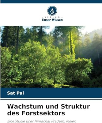 Wachstum und Struktur des Forstsektors: Eine Studie über Himachal Pradesh, Indien