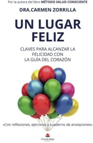 Un lugar feliz: Claves para alcanzar la felicidad con la guía del corazón (SIN COLECCION)