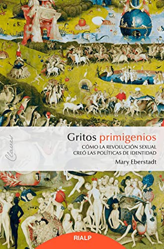 Gritos primigenios: Cómo la revolución sexual creó las políticas de identidad (PENSAMIENTO)