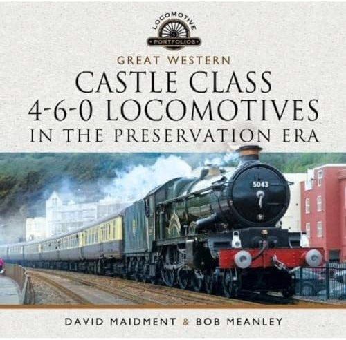 Great Western Castle Class 4-6-0 Locomotives in the Preservation Era (Locomotive Portfolio)