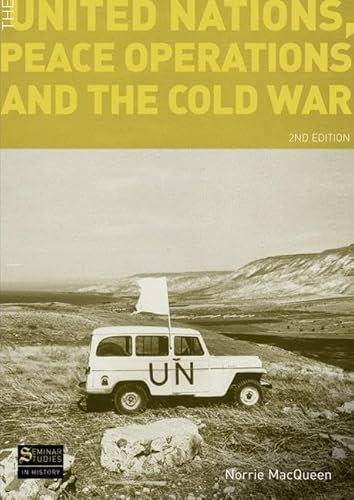The United Nations, Peace Operations and the Cold War (Seminar Studies In History)