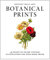 Instant Wall Art - Botanical Prints: 45 Ready-to-Frame Vintage Illustrations for Your Home Decor (Home Design and Décor Gift Series)