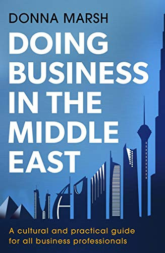 Doing Business in the Middle East: A cultural and practical guide for all business professionals (Inspector Carlyle)